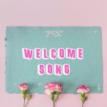 WELCOME SONG