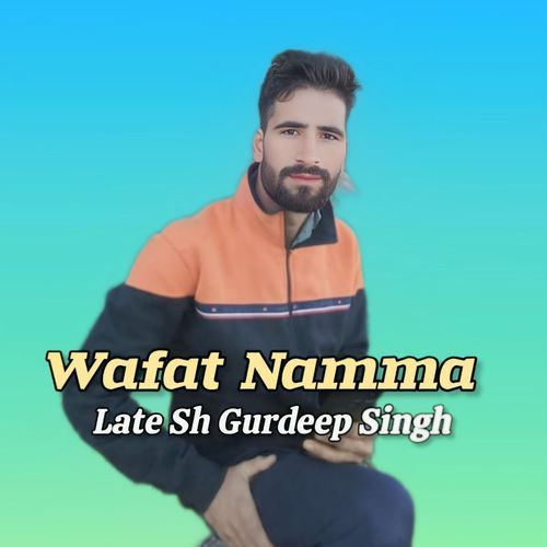 Wafat Namma Late Sh Gurdeep Singh