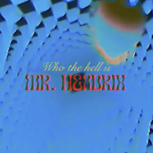 Who the Hell Is Mr. Hendrix