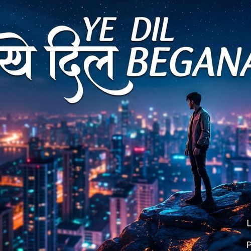 Ye Dil Begana (feat. Raj Ansari K.attacks_an)