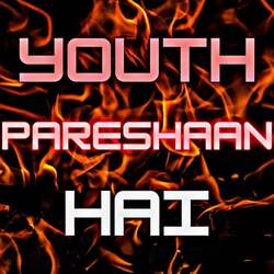 Youth Pareshaan Hai-MT1GQh1pcGM