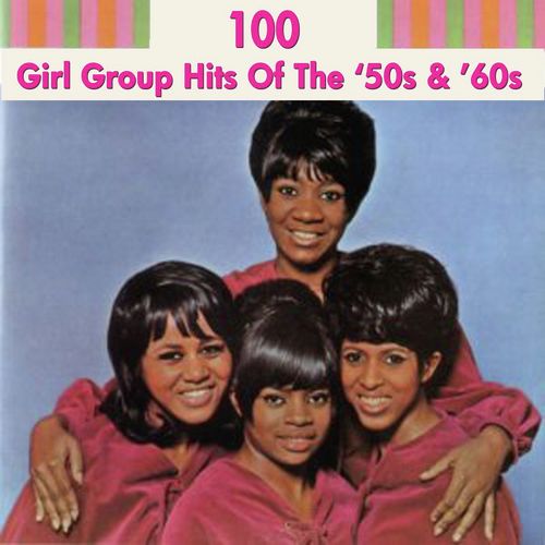 100 Girl Group Hits - Very Best of the Girl Groups
