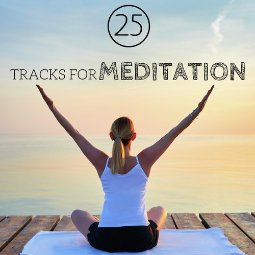 25 Tracks for Meditation: Relaxing Music, Zen, Healing Music, Nature Sounds