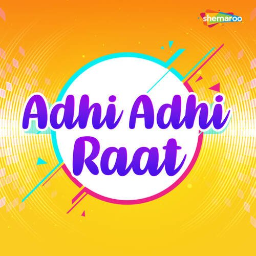 Adhi Adhi Raat