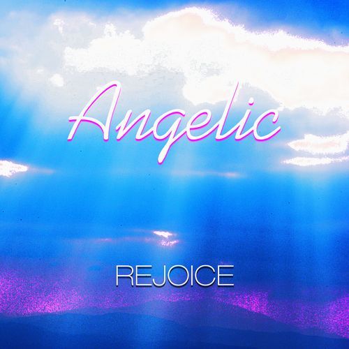 Angelic Music – Rejoice