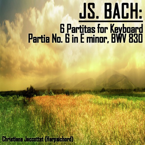 Bach: 6 Partitas for Keyboard - Partia No. 6 in E minor, BWV 830