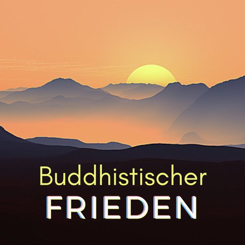 Buddhistischer Frieden: Orientalische Instrumentalmelodien, um Innere Ruhe und Frieden zu Entdecken