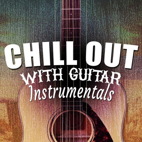 Chill out with Guitar Instrumentals