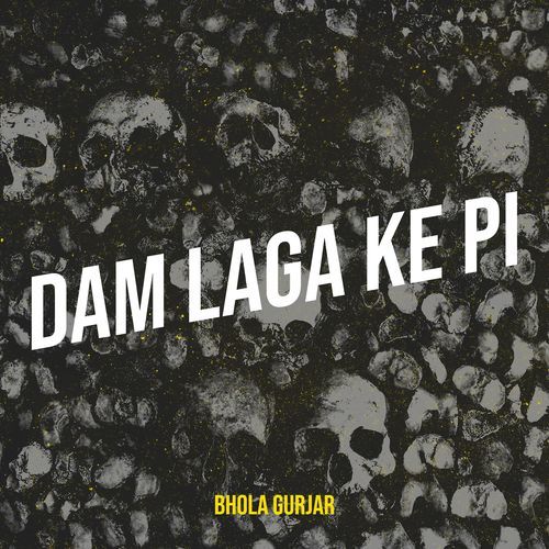 Dam Laga Ke Pi