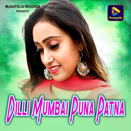 Dilli Mumbai Puna Patna