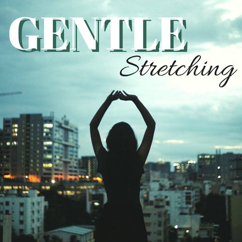 Gentle Stretching - Relaxing Music to Slow Down & Breathe, Meditation for Adults