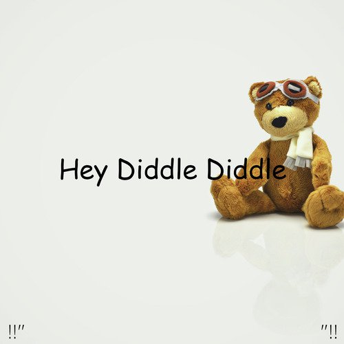 !!" Hey Diddle Diddle "!!