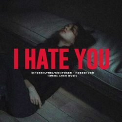 I Hate You-JiExXThSZXo