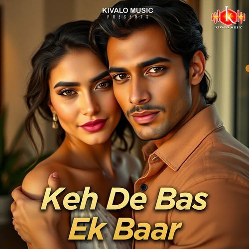 Keh De Bas Ek Baar