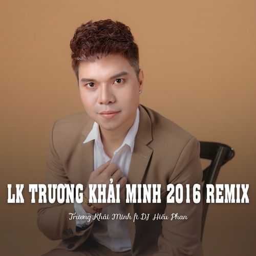 LK Trương Khải Minh 2016 Remix (Ytmix) cover art