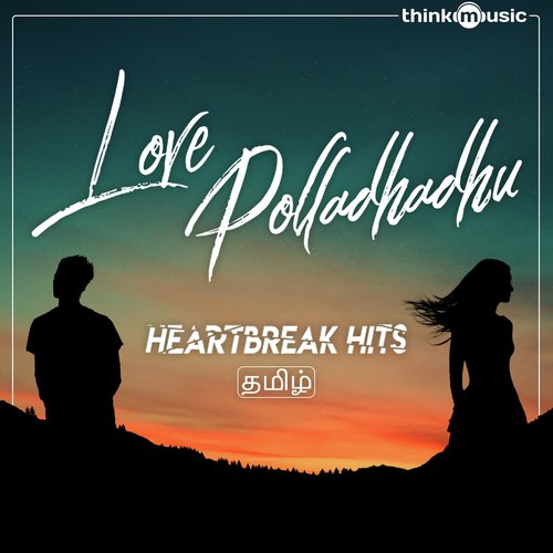 Love Polladhadhu - Heartbreak Hits