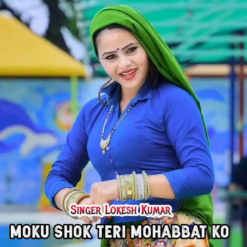 Moku Shok Teri Mohabbat Ko