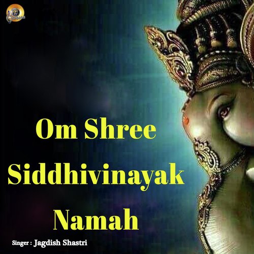 Om Shree Siddhivinayak Namah