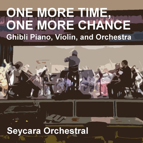 One More Time, One More Chance (Ghibli Piano, Violin, and Orchestra Version)