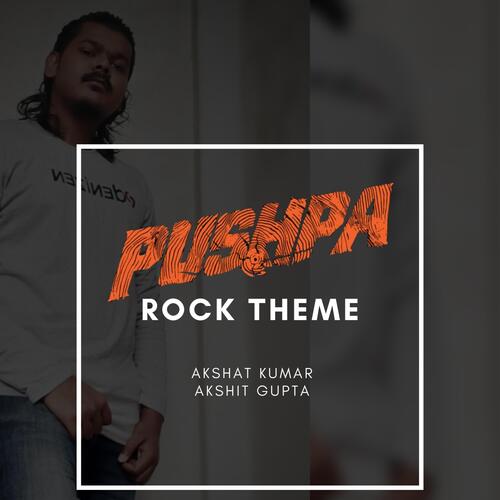 PUSHPA ROCK THEME (feat. Akshit Gupta)