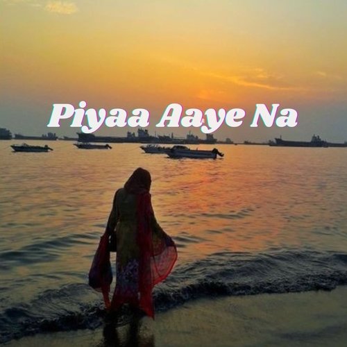 Piya Aaye Na