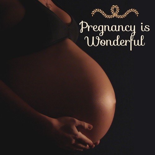 Pregnancy is Wonderful - Miraculous Birth, Laughing Baby, Mother and Child, Parenthood