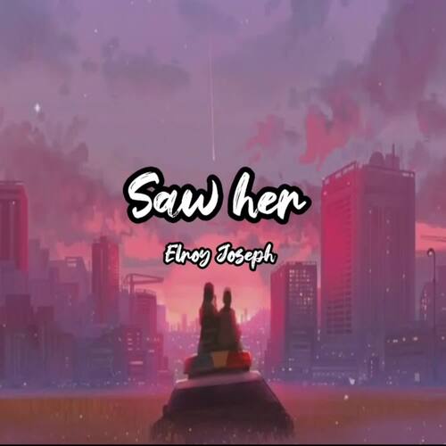 Saw her