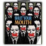 Shut your mouth