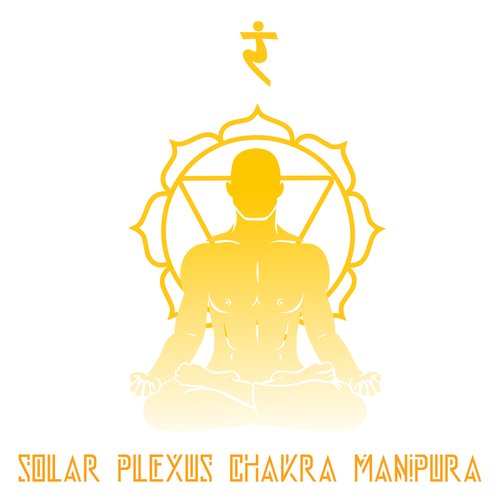 Solar Plexus Chakra (Manipura): Open And Restore Balance To Your Third Chakra