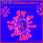 Stop the Coronavirus Covid 19 (Wash Your Hands Anthem)