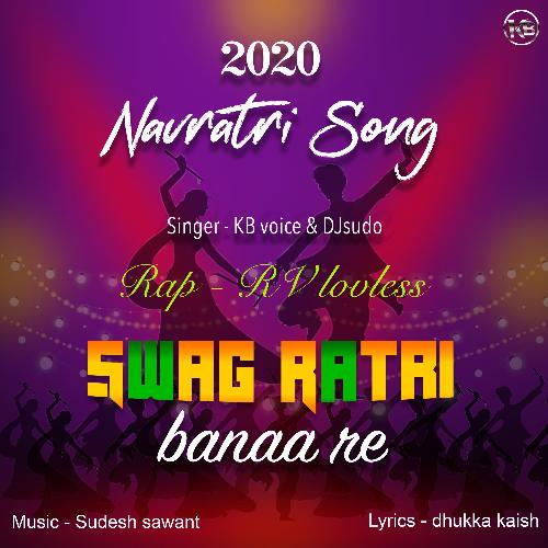 Swag Ratri Banaa Re Navratri 2020 (feat. KB VOICE &amp; RV Lovless Music)_poster_image