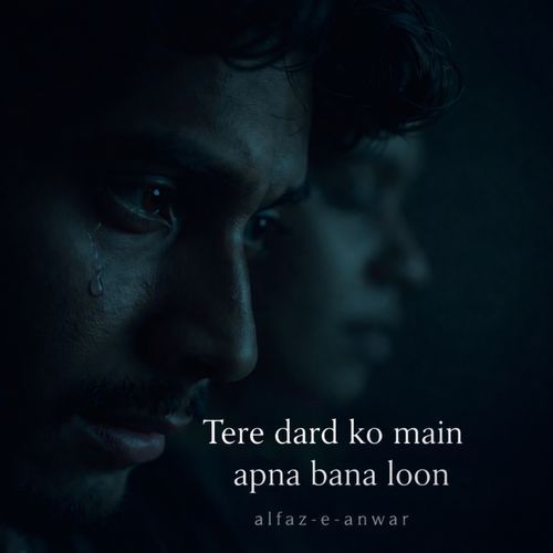 Tere Dard Ko Main Apna Bana Loon