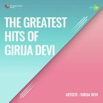 The Greatest Hits Of Girija Devi