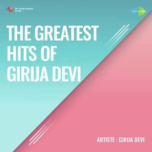 The Greatest Hits Of Girija Devi