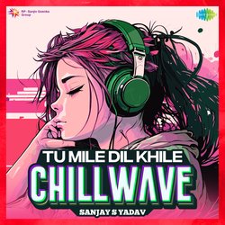 Tu Mile Dil Khile - Chillwave-AAdaRjFBZ1s