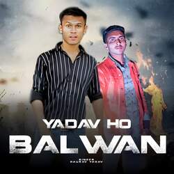 Yadav Ho Balwan-Ri8tYzt0AFQ