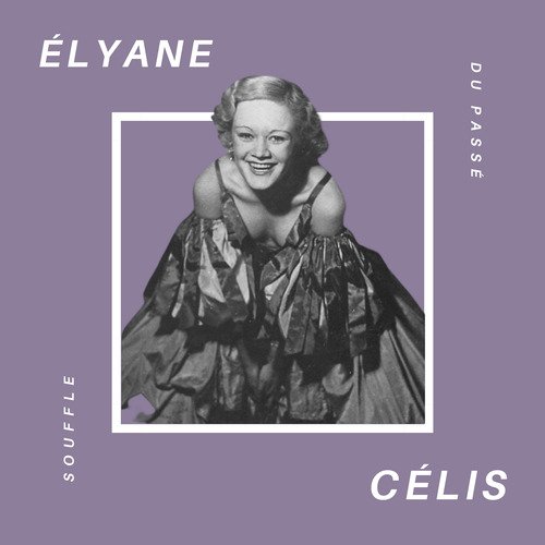 Élyane Célis - Souffle du Passé