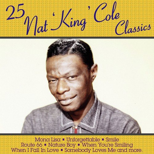 25 Nat 'King' Cole Classics