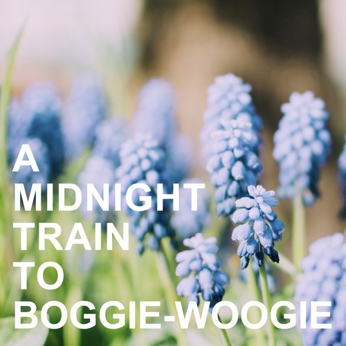 A Midnight Train to Boggie-Woogie