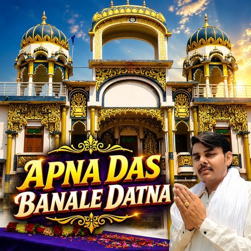 APNA DAS BANALE DATNA