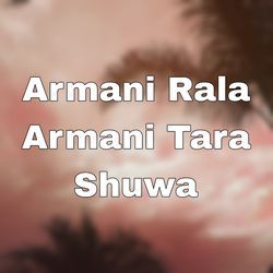 Armani Rala Armani Tara Shuwa-GQU4YDdyA0M