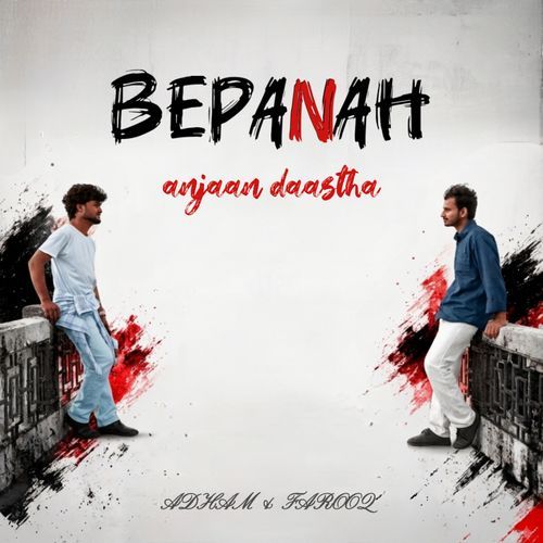 BEPANAH - anjaan daastha