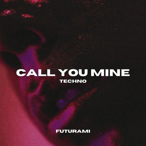 Call You Mine (Techno)