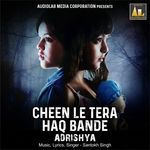 Cheen Le Tera Haq Bande Adrishya