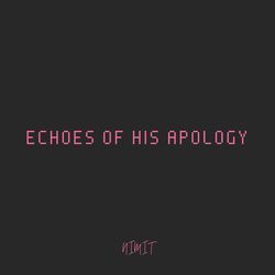 Echoes of His Apology-QlkneBcDcwA