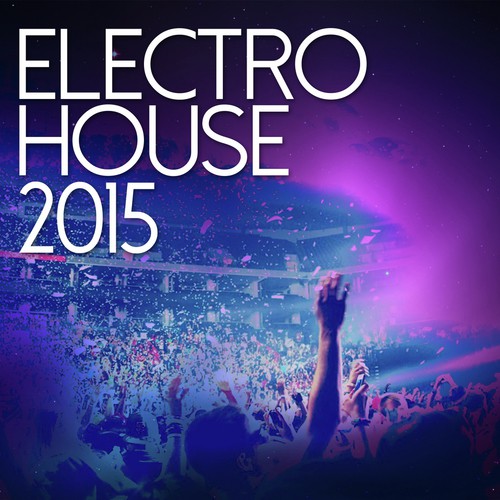 Electro House 2015 - Festival & Ibiza Essentials