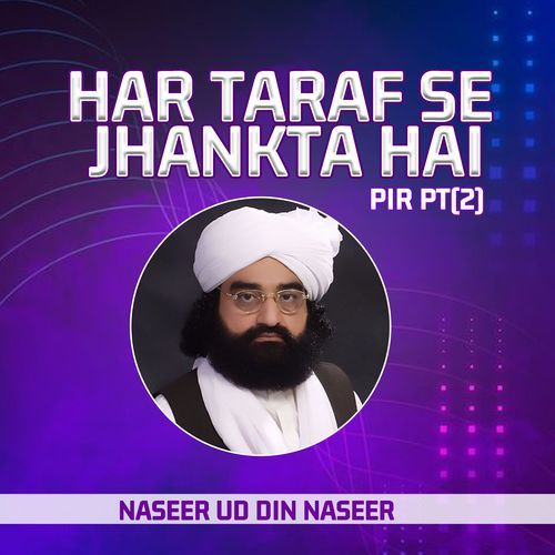 Har Taraf Se Jhankta Hai Pir, Pt. 2