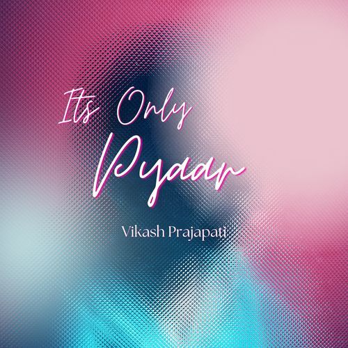 Its Only Pyaar