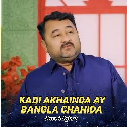 Kadi Akhainda Ay Bangla Chahida-QTAxeSJCQEc