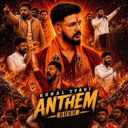 Kunal Tyagi Anthem Dusu